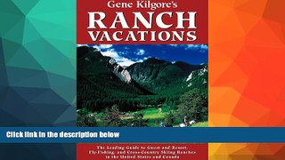 Buy NOW  Gene Kilgore s Ranch Vacations: The Leading Guide to Guest and Resort, Fly-Fishing and