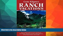 Buy NOW  Gene Kilgore s Ranch Vacations: The Leading Guide to Guest and Resort, Fly-Fishing and