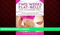 Read book  Two Weeks  Flat-Belly Tea Ceanse: The Revolutionary New Plan: How to Lose 14 pounds in