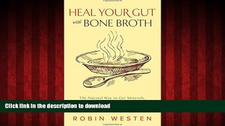 Buy books  Heal Your Gut with Bone Broth: The Natural Way to get Minerals, Amino Acids, Gelatin