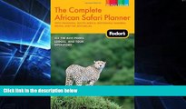 READ FULL  Fodor s The Complete African Safari Planner: with Tanzania, South Africa, Botswana,