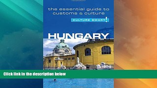 Big Deals  Hungary - Culture Smart!: The Essential Guide to Customs   Culture  Full Read Most Wanted
