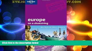 Big Deals  Europe on a Shoestring: Big Trips on Small Budgets (Lonely Planet)  Full Read Most Wanted