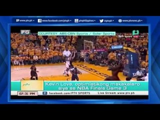 [PTVSports] Kevin Love, optimistikong makakalaro sa NBA Finals Game 3 [06|08|16]