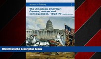 FREE PDF  Access to History The American Civil War Causes, Courses and Consequences 1803-1877