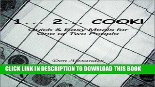 [PDF] FREE 1... 2... Cook: Quick and Easy Meals for One or Two People [Download] Full Ebook