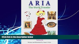 Big Deals  Aria the World Traveler:  Spain: fun and educational children s picture book for age