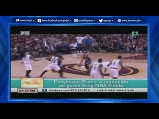 [PTVSports] Draymond Green, suspendido sa game 5 ng NBA Finals [06|13|16]