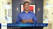 Carolina Family Dentistry-Dr. Ron Banik North Charleston         Exceptional         5 Star Review by Jeanette J.