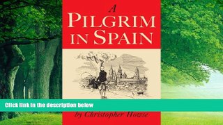 Books to Read  A Pilgrim in Spain  Full Ebooks Most Wanted