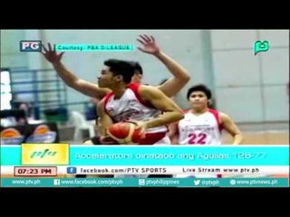 [PTVSports] Accelerators,pintaob ang Aguilas: 128-77 [06|28|16]