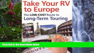 Buy NOW  Take Your RV To Europe: The Low-Cost Route To Long-Term Touring  Premium Ebooks Best