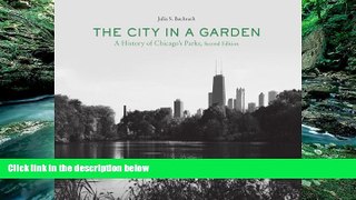 Deals in Books  The City in a Garden: A History of Chicago s Parks, Second Edition (Center for