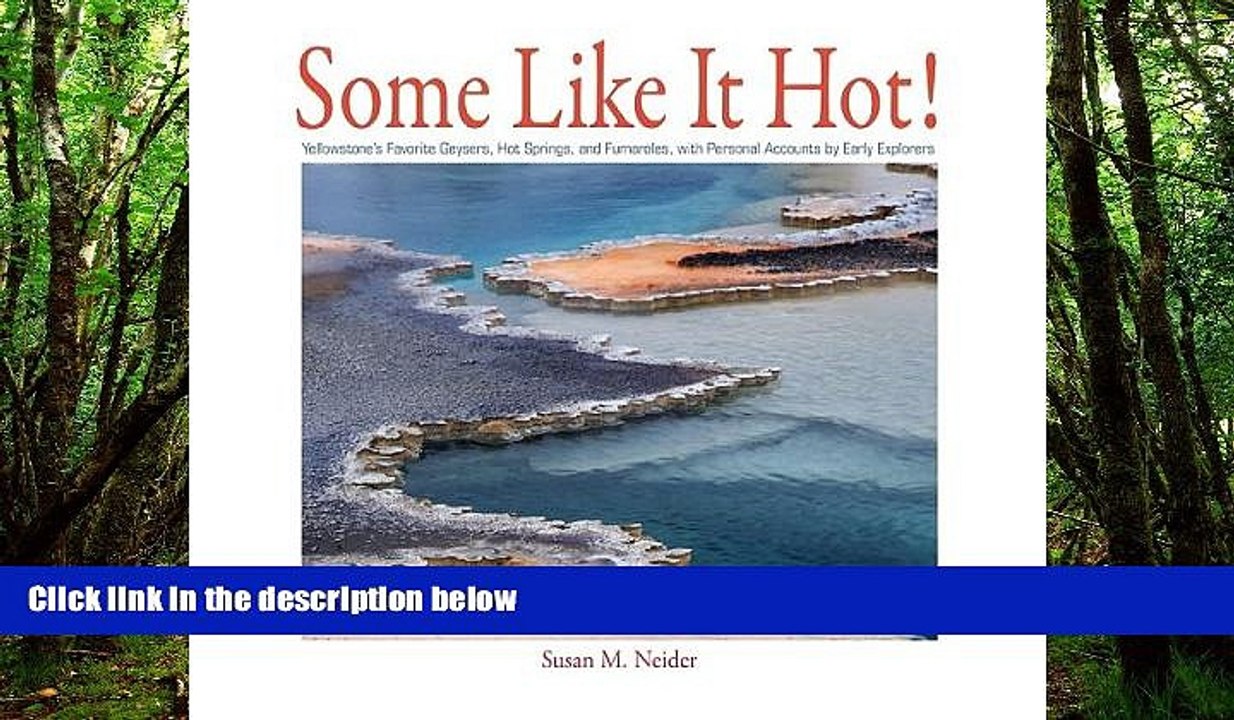 Big Sales  Some Like It Hot! Yellowstone s Favorite Geysers, Hot Springs, and Fumaroles, with