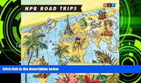 Big Sales  NPR Road Trips: Postcards from Around the Globe: Stories That Take You Away . . .