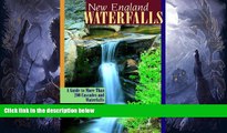 Big Sales  New England Waterfalls: A Guide to More Than 200 Cascades and Waterfalls  Premium