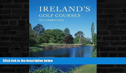 Buy NOW  Ireland s Golf Courses: The Complete Guide  Premium Ebooks Online Ebooks