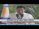 President Rodrigo Duterte to Sen. De Lima: Take a break