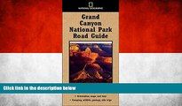 Deals in Books  National Geographic Road Guide to Grand Canyon National Park (National Geographic