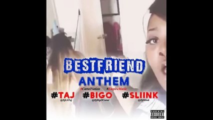 Best Friend Anthem - Dj Taj x Sliink x Big O