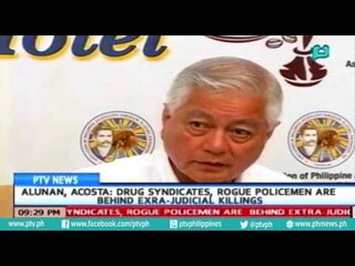 [PTVNews] Alunan, Acosta: Drug syndicates, rogue policemen are behind extra-judicial killings
