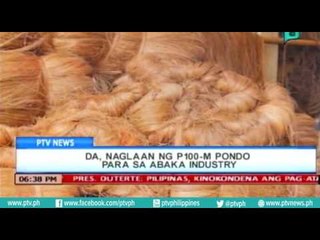 [PTVNews 6pm] DA, naglaan ng P100-M pondo para sa Abaka Industry [7|16|16]