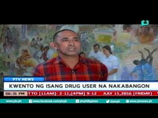 Tải video: [PTVNews-6pm] Kwento ng isang Drug User na nakabangon [07|15|16]