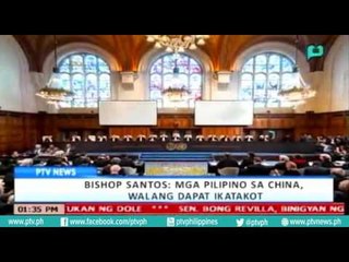 [PTVNews-1pm] Bishop Santos,: Mga Pilipino sa China, walang dapat ikatakot [07|14|16]