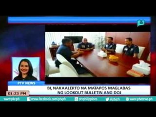 [PTVNews-1pm] BI nakaalerto na matapos maglabas ng lookout bulletin ang DOJ [07|14|16]