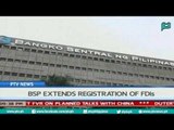 [PTVNews-9pm] BSP extends registration of FDIs [07|22|16]