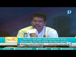 [PTVSports] North, target maidepensa ang titulo ng 2016 PBA All-Star game[08|04|16]