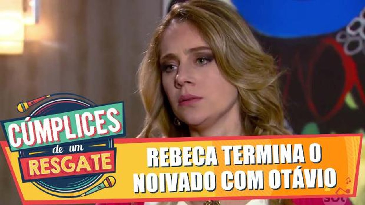 Rebeca termina o noivado com Otávio