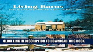 Ebook Living Barns: How to Find and Restore a Barn of Your Own (Schiffer Books) Free Read