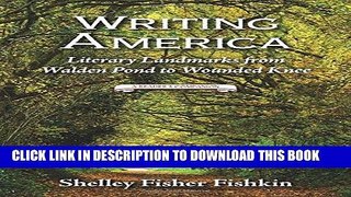 Ebook Writing America: Literary Landmarks from Walden Pond to Wounded Knee (A Reader s Companion)