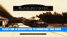 Best Seller Railroads of Southwest Florida  (FL)  (Images of Rail) Free Read