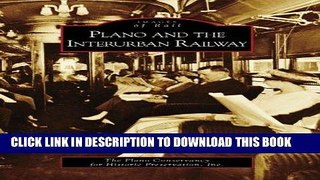 Best Seller Plano and the Interurban Railway (Images of Rail) Free Read