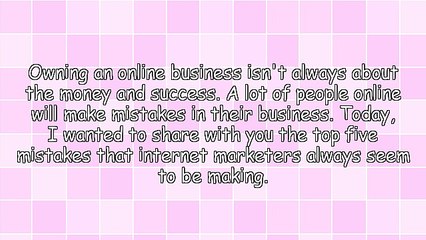 The Top 5 Mistakes People Make In Their Online Business
