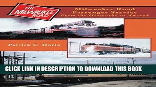 Ebook Milwaukee Road Passenger Train Services: From the Hiawatha to Amtrak and Beyond Free Read