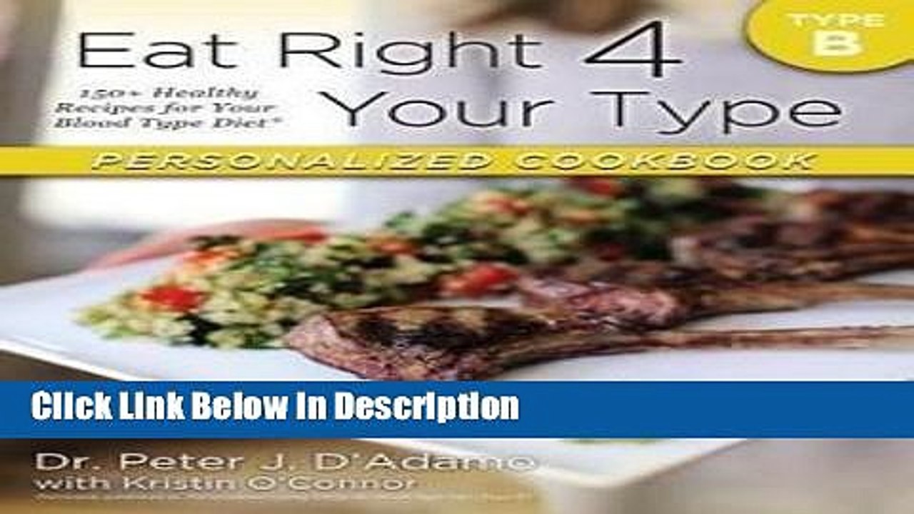 [Download] Eat Right 4 Your Type Personalized Cookbook Type B : 150+ Healthy Recipes for Your