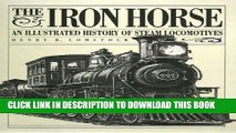 Best Seller The Iron Horse/an Illustrated History of Steam Locomotives Free Read
