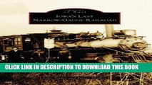 Best Seller Iowa s Last Narrow-Gauge Railroad  (IA) (Images of Rail) Free Read