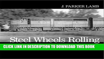 Best Seller Steel Wheels Rolling: A Personal Journey of Railroad Photography (Masters of Railroad