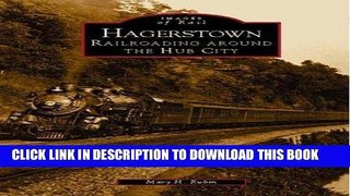 Best Seller Hagerstown:   Railroading  Around  the  Hub  City   (MD)  (Images of  Rail) Free Read