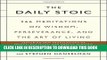 [PDF] The Daily Stoic: 366 Meditations on Wisdom, Perseverance, and the Art of Living Popular Online