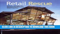 Ebook Retail Rescue: Visions   Strategies for Repositioning Distressed Retail Properties Free Read
