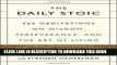 [PDF] The Daily Stoic: 366 Meditations on Wisdom, Perseverance, and the Art of Living Popular