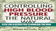 Read Now Controlling High Blood Pressure the Natural Way: Don t Let the 