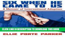 [PDF] Epub Six When He Came to Us: A Memoir of International Adoption Full Download