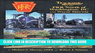 Best Seller Trackside on the PRR North of Washington, DC with Wayne Sherwin Free Read