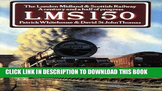 Best Seller Lms 150: The London Midland   Southern Railway: A Century and a Half of Progress Free